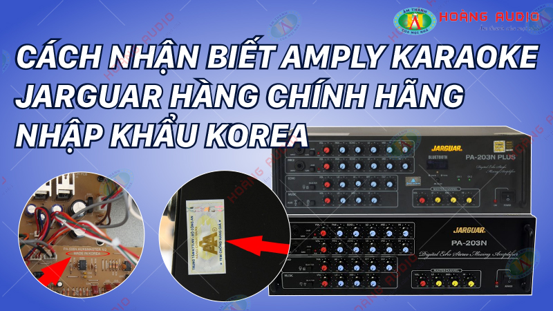 Cách nhận biết amply karaoke Jarguar hàng chính hãng nhập khẩu Korea.800x450