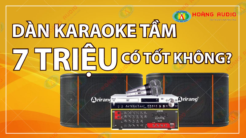 Dàn karaoke tầm 7 triệu đồng chất lượng có tốt không.800x450