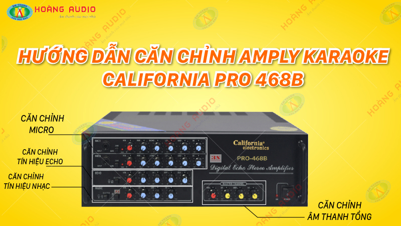 Hướng dẫn cách căn chỉnh amply karaoke California Pro 468B.800X450