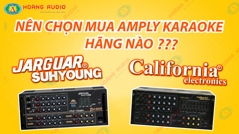 Nên Chọn Mua Amply Karaoke Hãng Nào Jarguar hay California.1.800x450