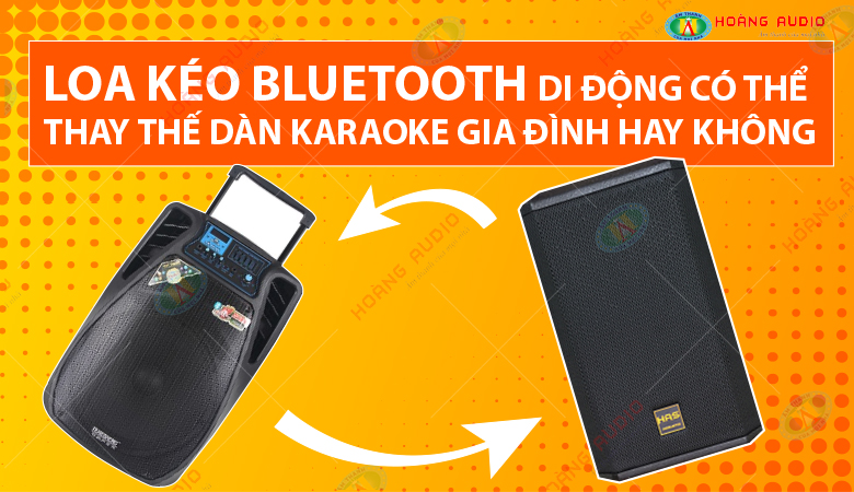 Loa kéo bluetooth di động có thể thay thế dàn karaoke gia đình hay không.780x450