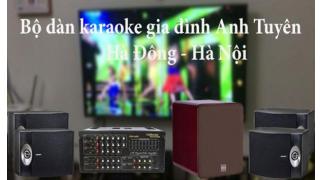 Dàn karaoke hát hay, giá rẻ cho gia đình Anh Tuyên - Hà Đông