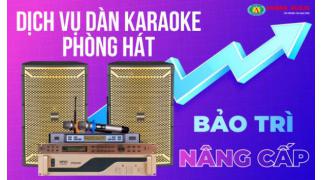 Dịch vụ nâng cấp bảo trì dàn âm thanh karaoke phòng hát chuyên nghiệp