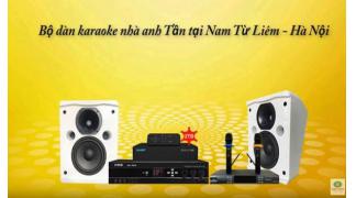 Lắp đặt bộ dàn karaoke cho gia đình anh Tần - Nam Từ Liêm