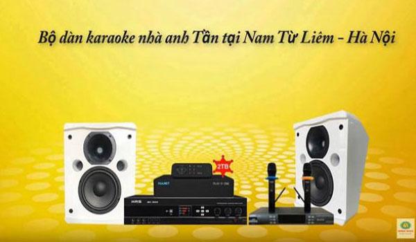 Lắp đặt bộ dàn karaoke cho gia đình anh Tần - Nam Từ Liêm