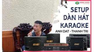 Lắp đặt bộ karaoke BMB Nhật Bản cho gia đình A Đạt - Thanh Trì
