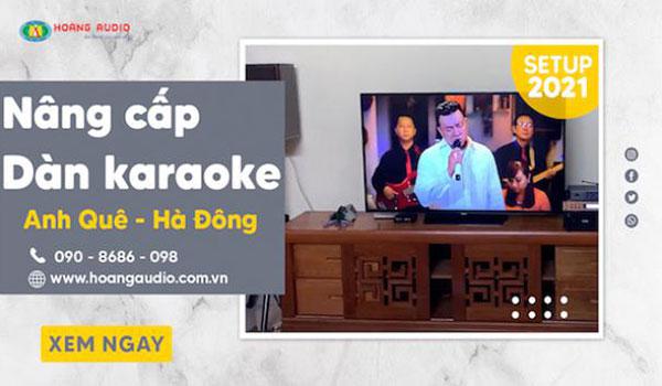 Nâng cấp bộ dàn karaoke cho gia đình A Quế - Hà Đông