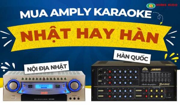 Nên mua amply hát karaoke nội địa nhật hay amply karaoke Hàn Quốc ?