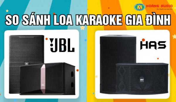 So sánh bộ dàn loa hát karaoke gia đình giữa loa JBL và HAS (Test âm thực tế)