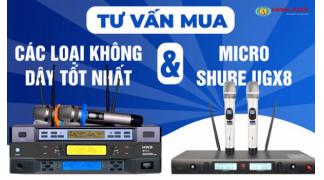 Tư vấn chọn mua micro karaoke shure ugx8 và các loại không dây tốt nhất